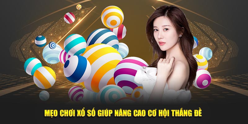 Mẹo chơi xổ số giúp nâng cao cơ hội thắng đề 