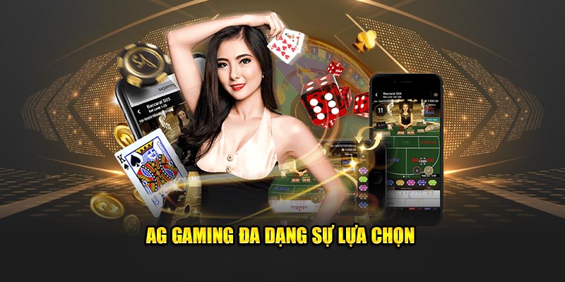 AG Gaming đa dạng sự lựa chọn