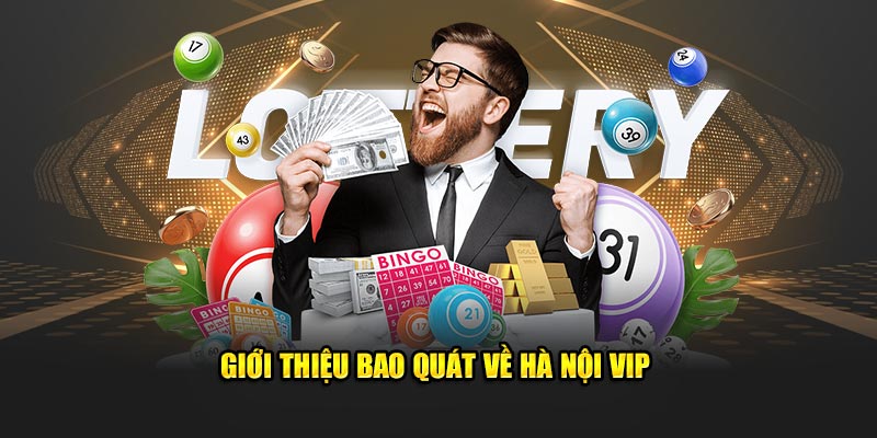 Giới thiệu bao quát về Hà Nội Vip 