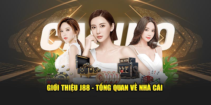 Giới thiệu J88 - tổng quan về nhà cái