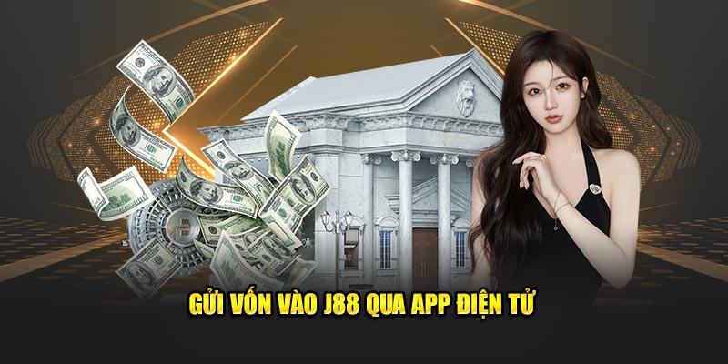 Nạp tiền J88 qua app điện tử