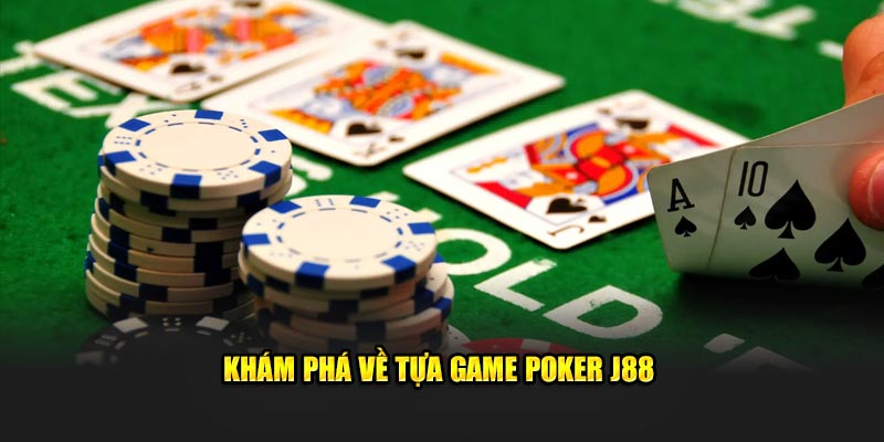 Khám phá về tựa game Poker J88