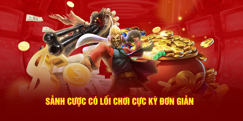 Sảnh cược sở hữu các tựa game có lối chơi cực kỳ đơn giản