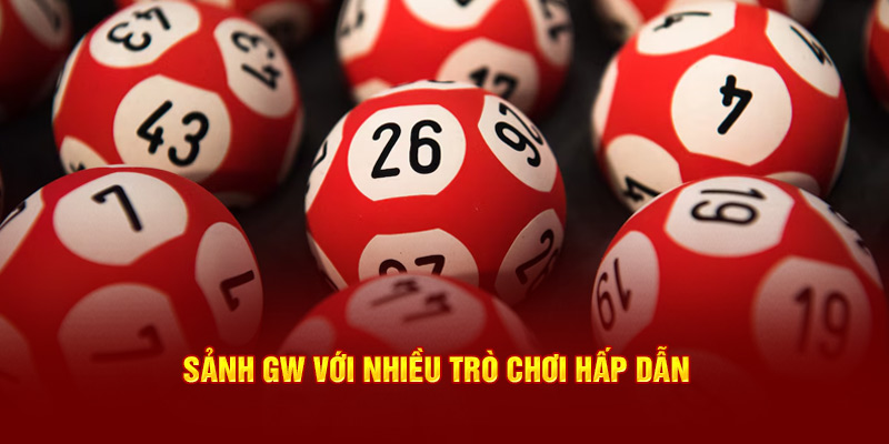 Sảnh GW với nhiều trò chơi hấp dẫn