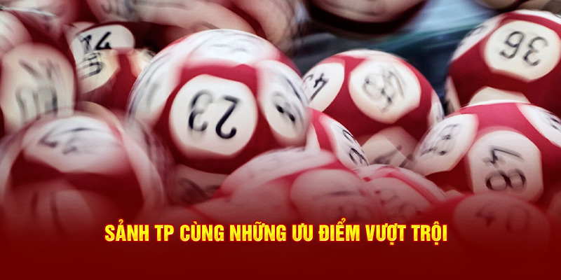 Sảnh TP cùng những ưu điểm vượt trội