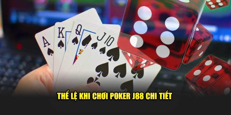 Thể lệ khi chơi Poker J88 chi tiết